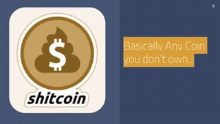 9
Basically Any Coin
you don’t own...
 