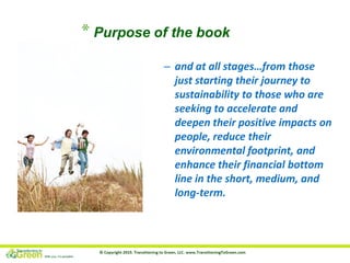 * Purpose of the book
– and at all stages…from those
just starting their journey to
sustainability to those who are
seekin...