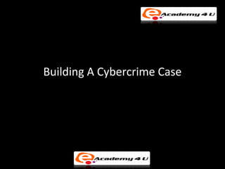 © FISE
Building A Cybercrime Case
 