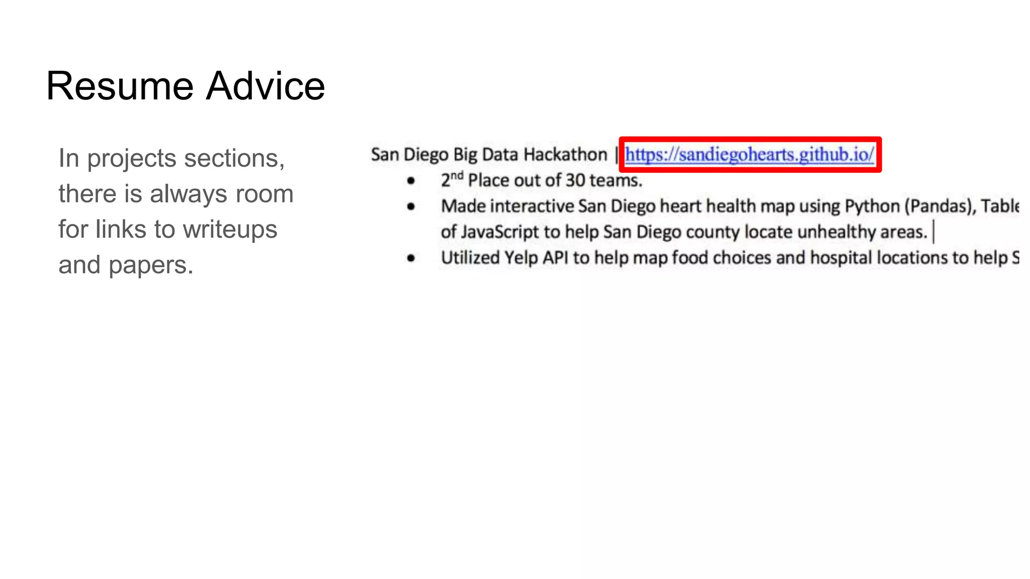 Resume Advice
In projects sections,
there is always room
for links to writeups
and papers.
 