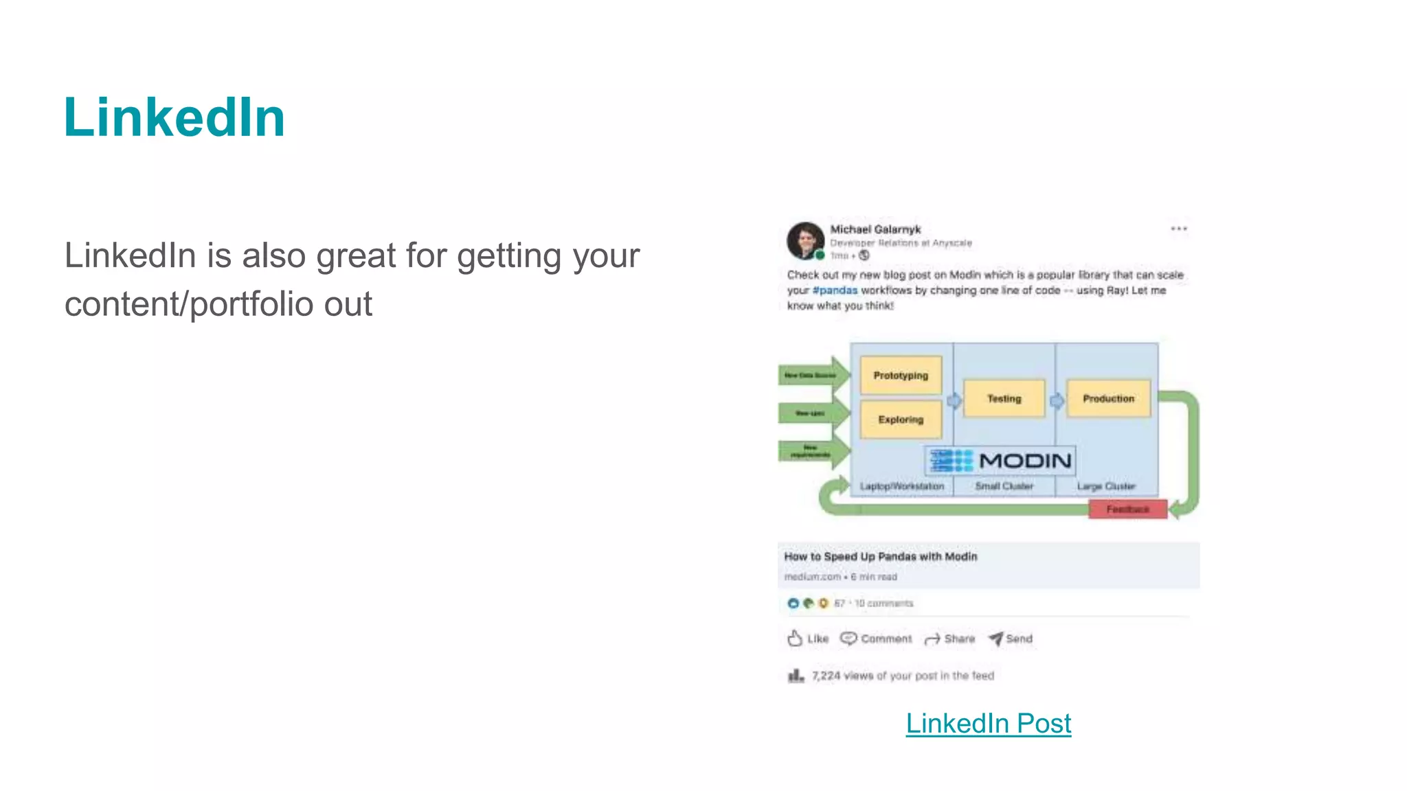 LinkedIn
LinkedIn is also great for getting your
content/portfolio out
LinkedIn Post
 