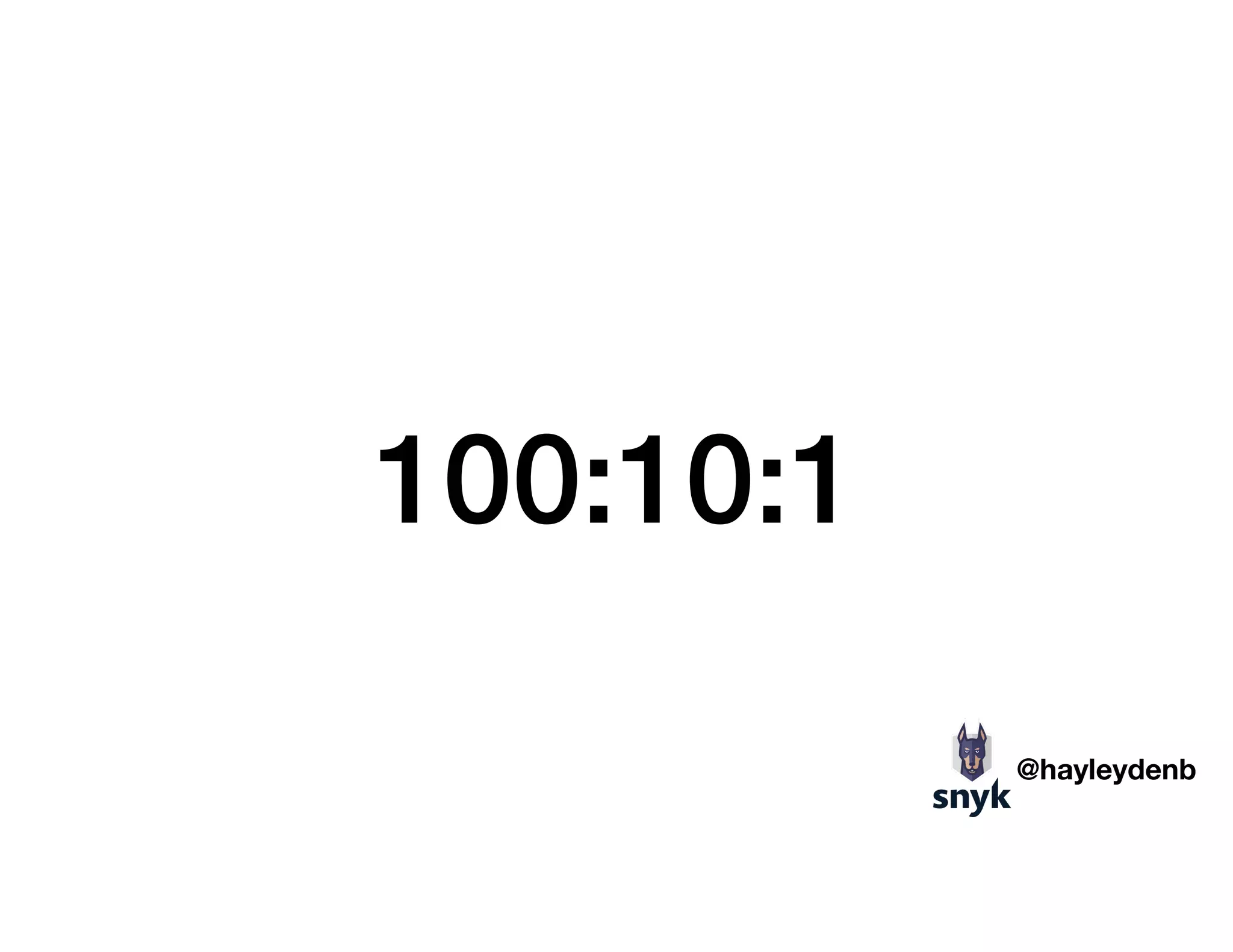 100:10:1
@hayleydenb
 