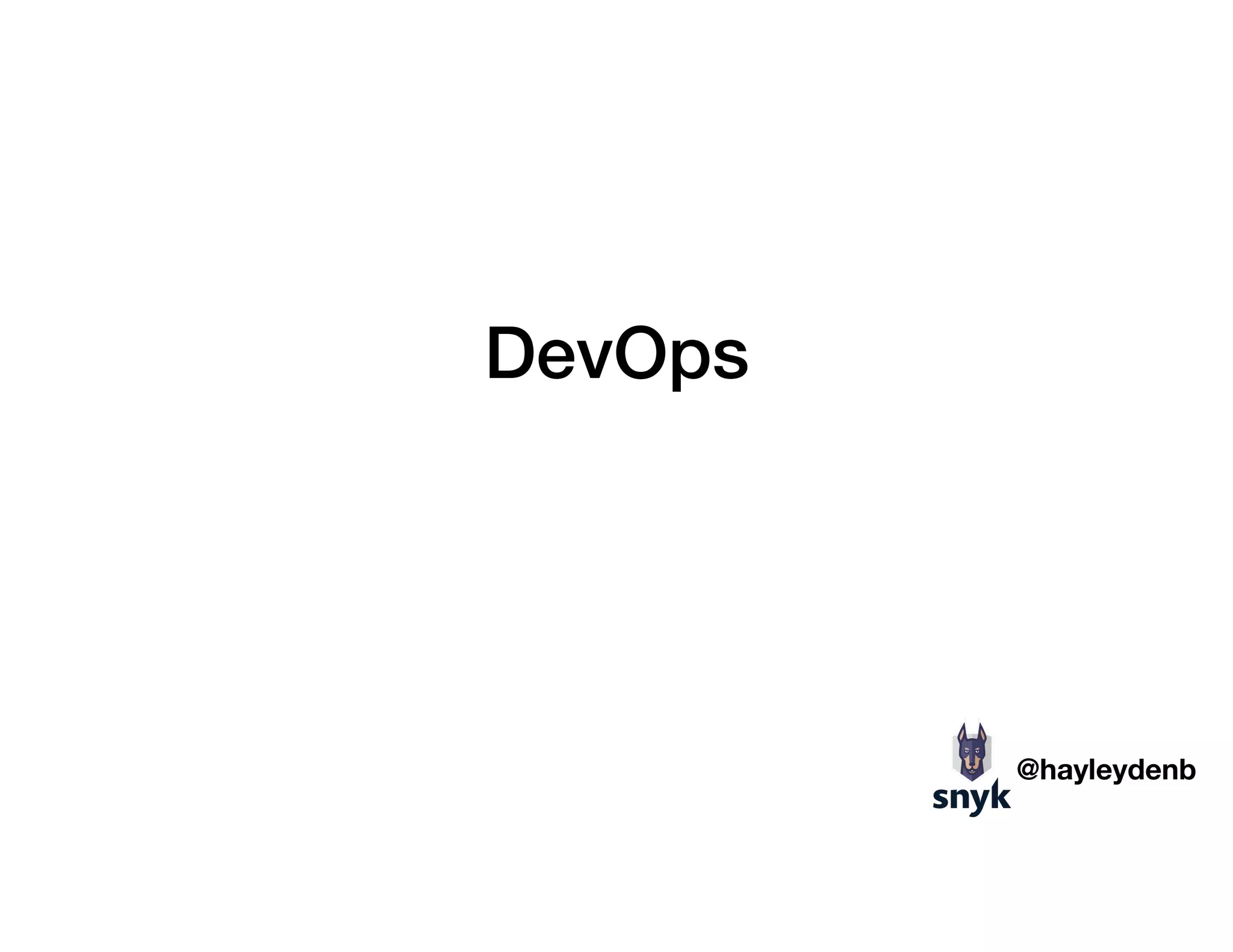 DevOps
@hayleydenb
 