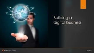 HULT
1
Building a
digital business
 