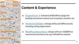 Content & Experience
● Gravity Forms : a commercial WordPress plugin for
building interactive content such as quizzes, con...