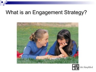 What is an Engagement Strategy?
 