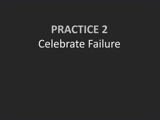 PRACTICE 2
Celebrate Failure
 