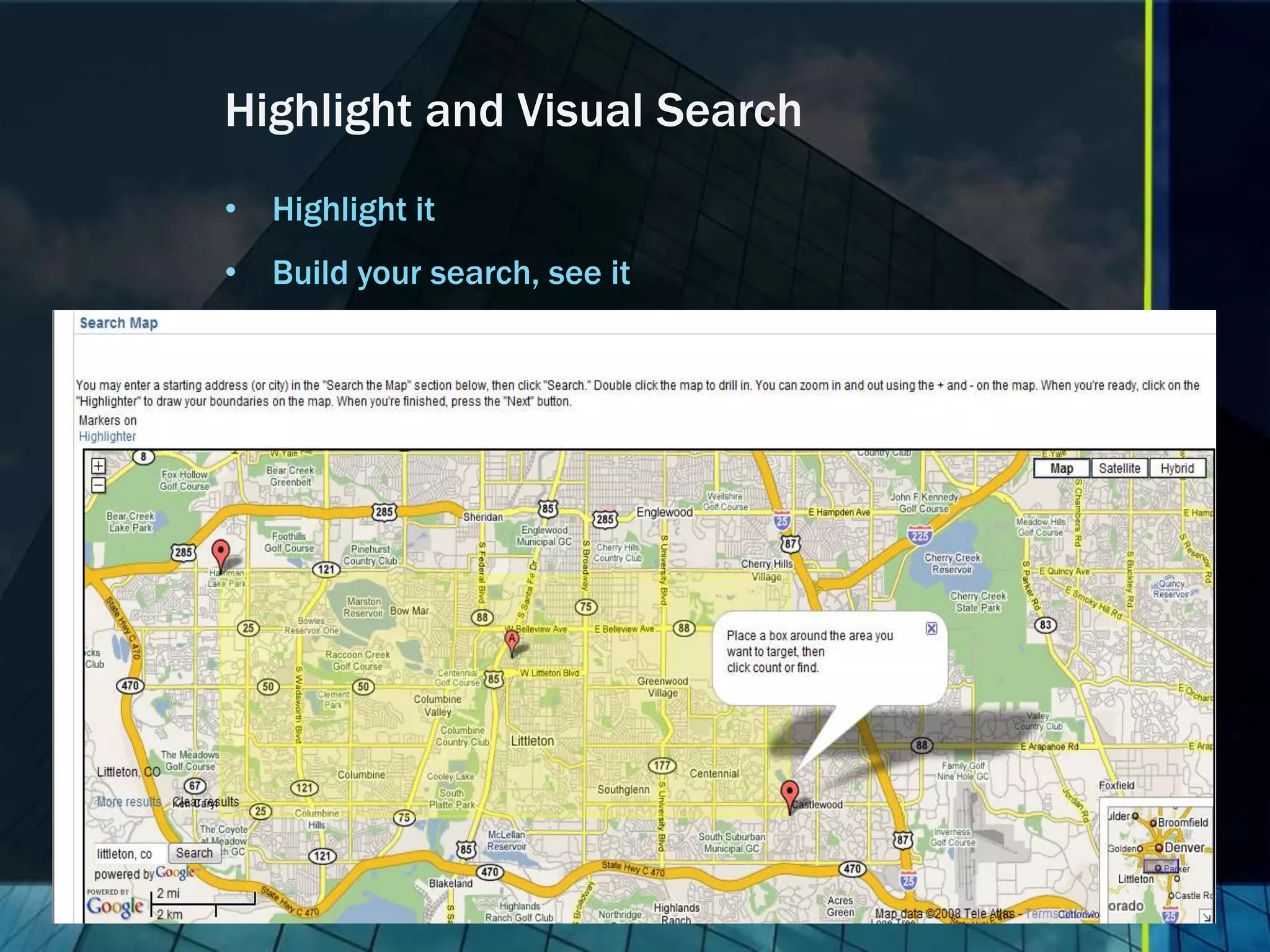 Highlight and Visual Search • Highlight it • Build your search, see it 