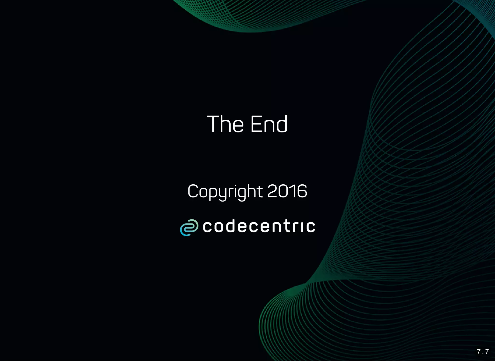 7 . 7
The End
 
Copyright 2016
 