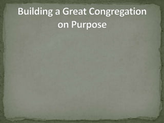 Building a Great Congregation on Purpose 