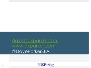 Copyright
DKParker, LLC
2020
dave@dkparker.com
www.dkparker.com
@DaveParkerSEA
 