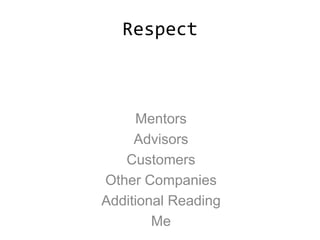 Respect
Mentors
Advisors
Customers
Other Companies
Additional Reading
Me
 
