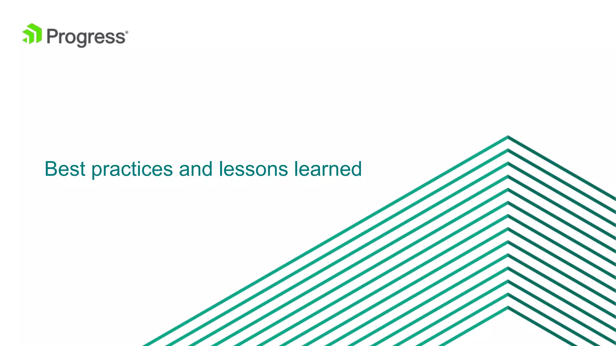 © 2016 Progress Software Corporation and/or its subsidiaries or affiliates. All rights reserved.28 Best practices and lessons learned 