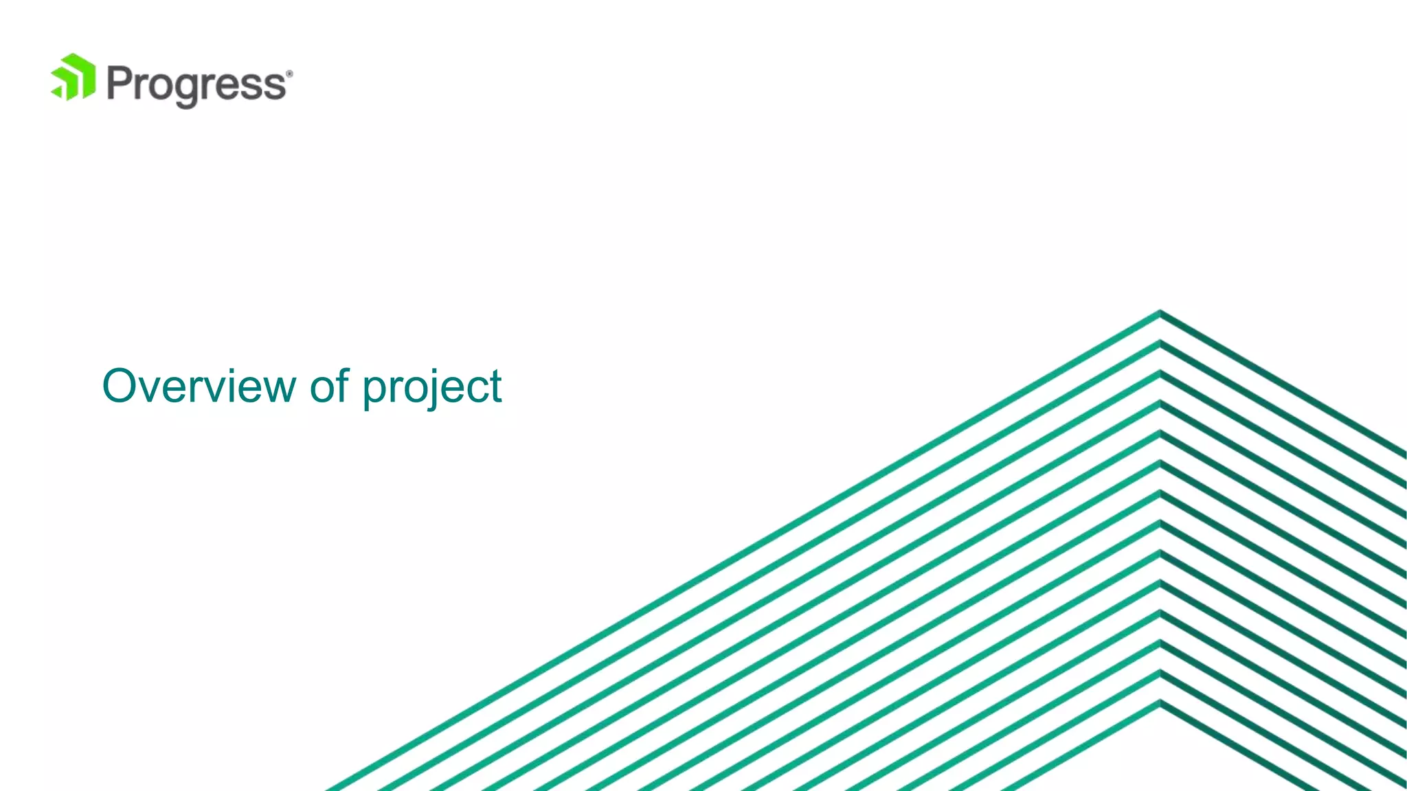 © 2016 Progress Software Corporation and/or its subsidiaries or affiliates. All rights reserved.3 Overview of project 