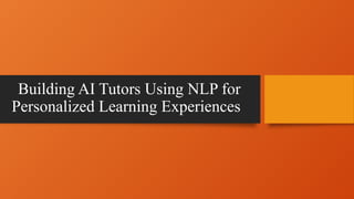 Building AI Tutors Using NLP for Personalized Learning PPT (1).pptx