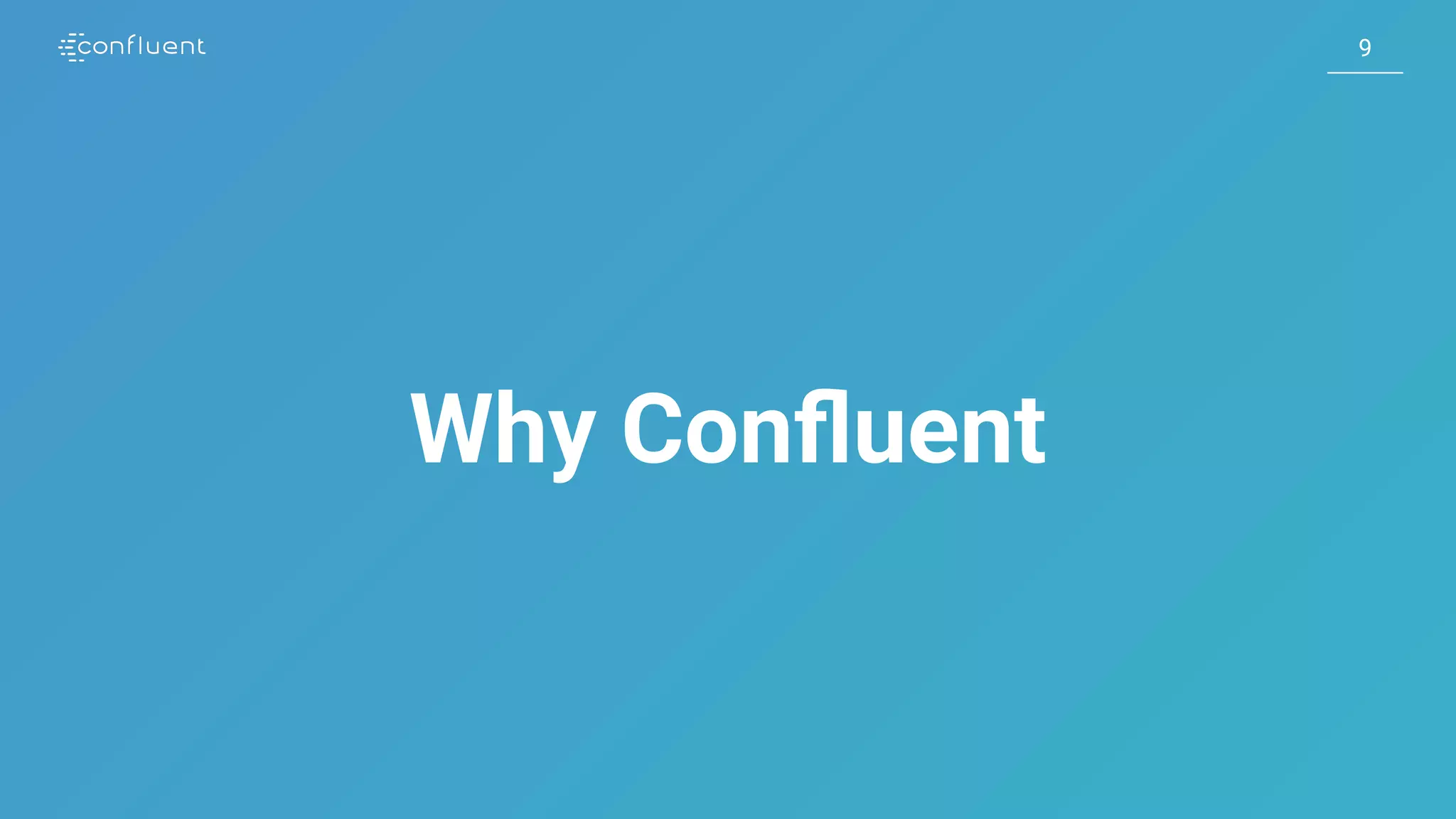 99 Why Conﬂuent 