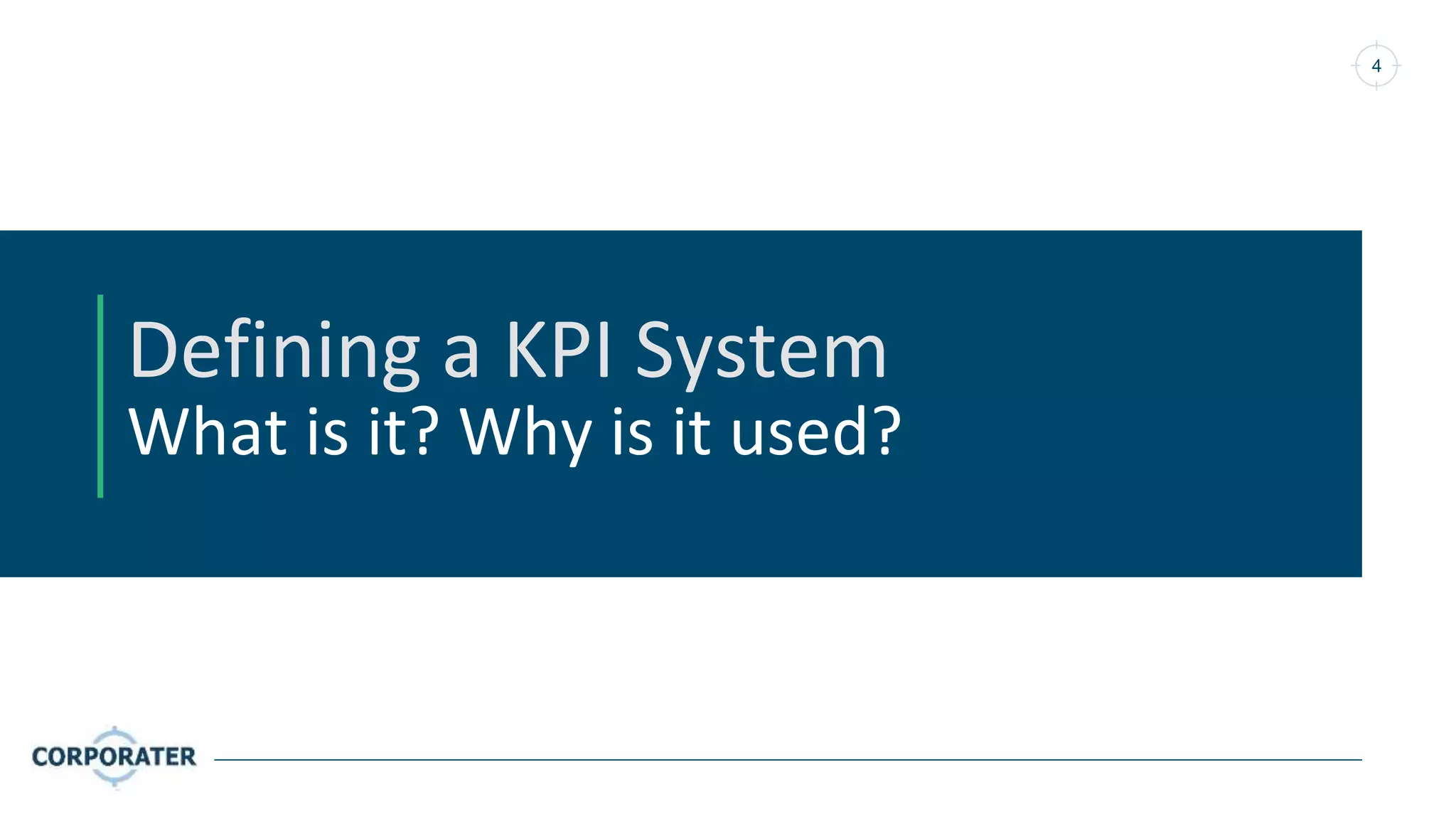 4
Defining a KPI System
What is it? Why is it used?
 