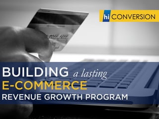 BUILDING a lasting
E-COMMERCE
REVENUE GROWTH PROGRAM
 