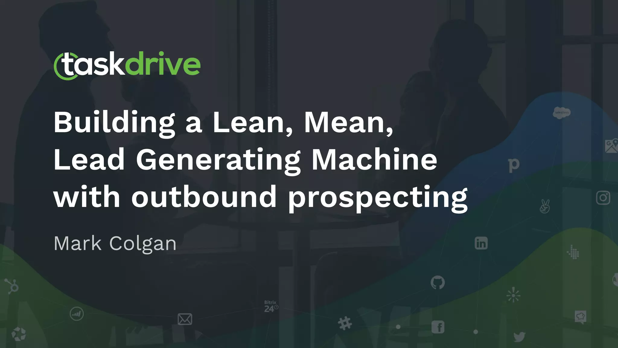 Building a Lean, Mean,
Lead Generating Machine
with outbound prospecting
Mark Colgan
 