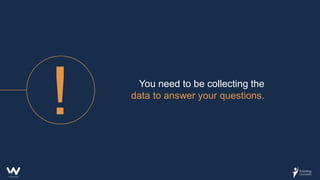 You need to be collecting the
data to answer your questions.
 