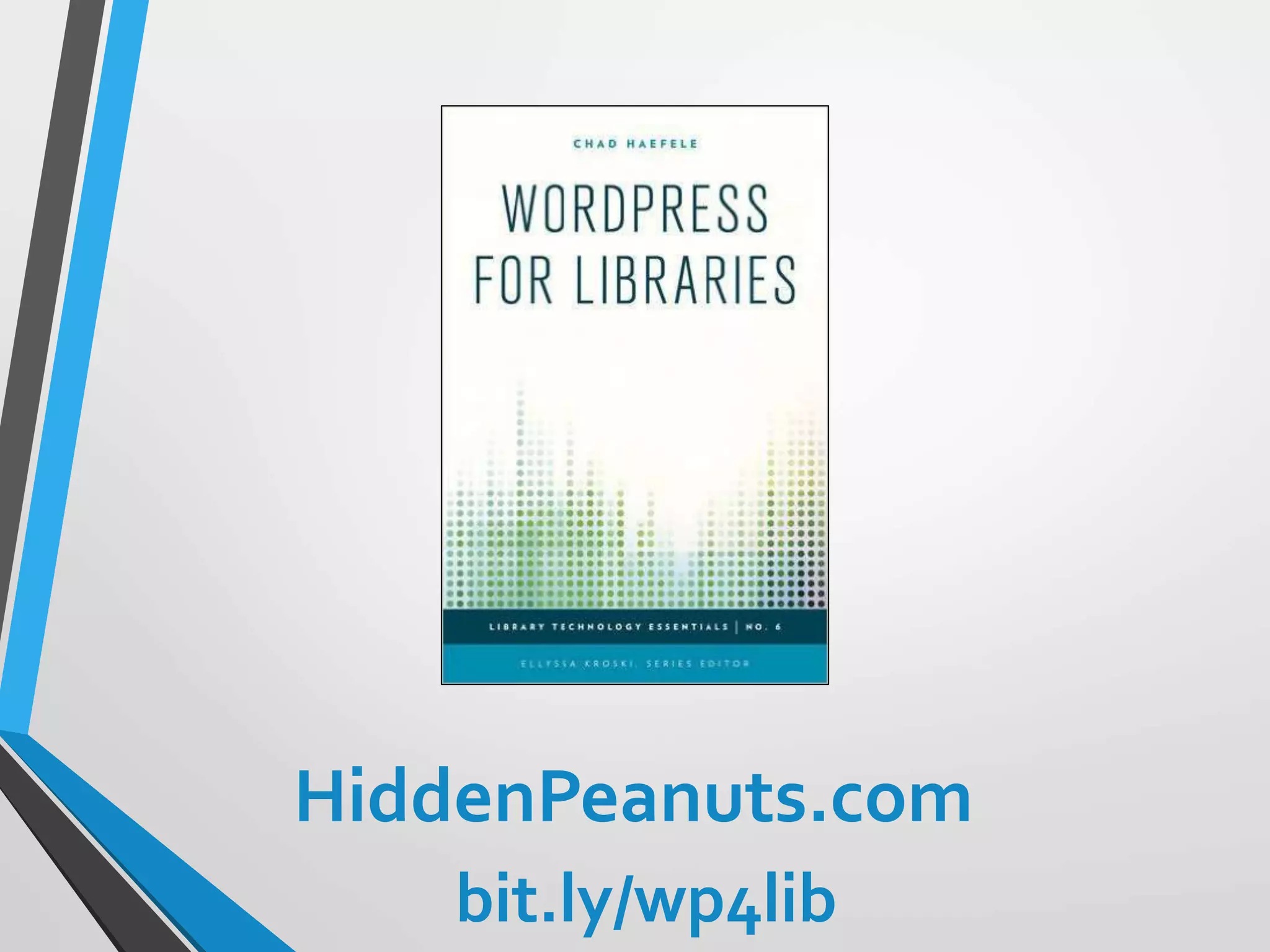 HiddenPeanuts.com
bit.ly/wp4lib
 