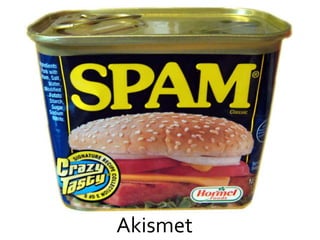 Akismet
 