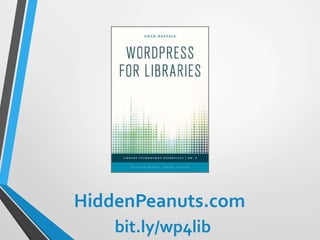 HiddenPeanuts.com
bit.ly/wp4lib
 