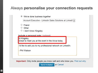 Always personalise your connection requests

ORGANIZATION NAME

 
