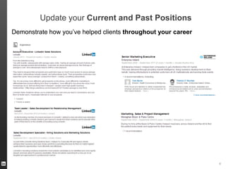 Update your Current and Past Positions
Demonstrate how you’ve helped clients throughout your career

ORGANIZATION NAME

8

 