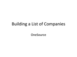 Building a List of Companies OneSource 