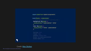 #KLJS #styled-components #storybook
Credit: Max Stoiber
 