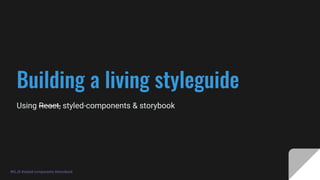 #KLJS #styled-components #storybook
Using React, styled-components & storybook
 