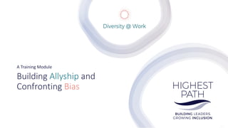 Building Allyship and
Confronting Bias
A Training Module
 