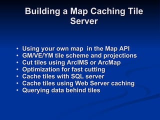 Building a Map Caching Tile Server ,[object Object],[object Object],[object Object],[object Object],[object Object],[object Object],[object Object]