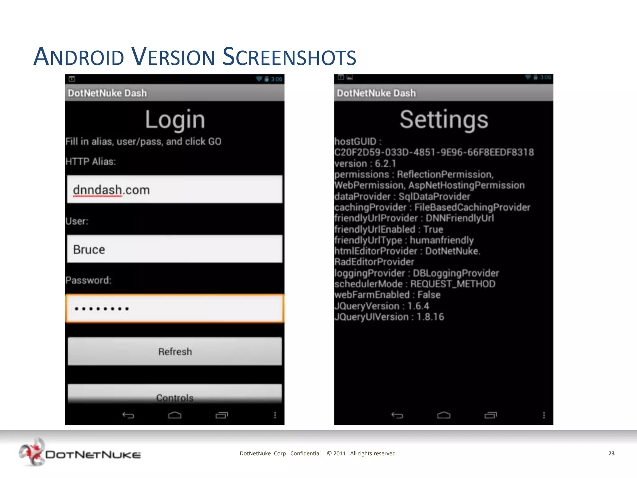 ANDROID VERSION SCREENSHOTS




                 DotNetNuke Corp. Confidential © 2011 All rights reserved.   23
 