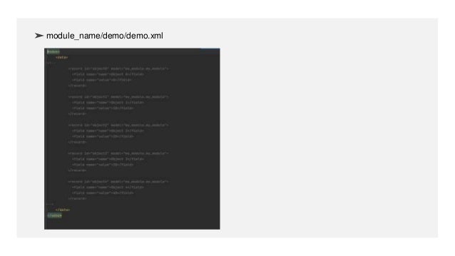 ➢ module_name/demo/demo.xml
 