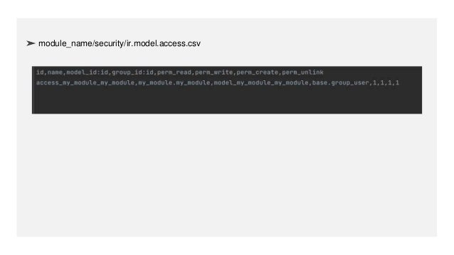 ➢ module_name/security/ir.model.access.csv
 