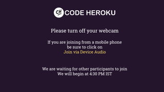 Please turn off your webcam
If you are joining from a mobile phone
be sure to click on
Join via Device Audio
We are waiting for other participants to join
We will begin at 4:30 PM IST
 