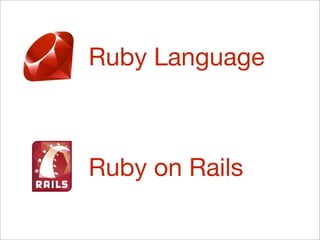 Ruby Language



Ruby on Rails
 