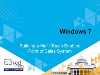Windows 7 Building a Multi-Touch Enabled Point of Sales System 