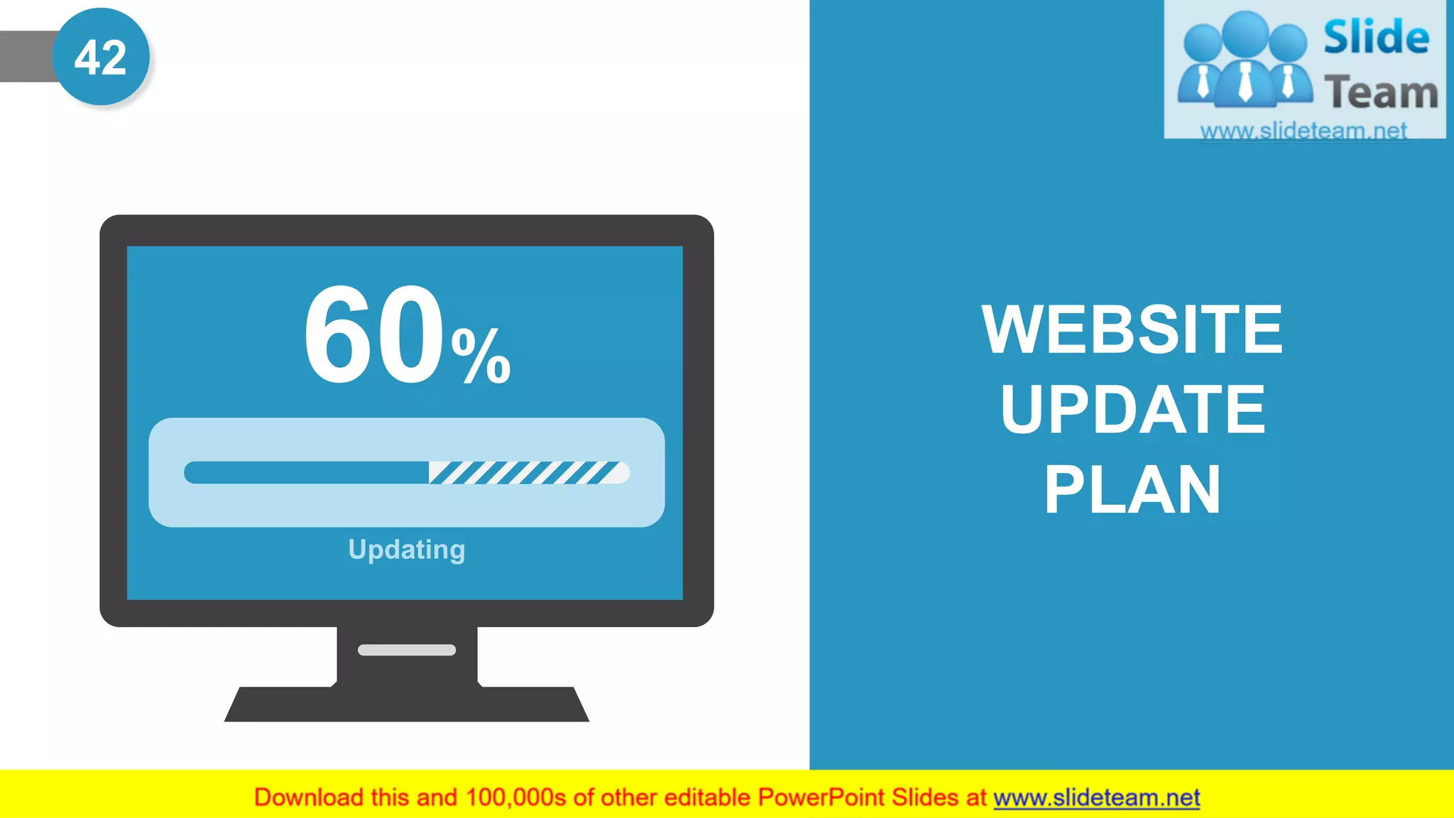 42
WEBSITE
UPDATE
PLAN
Updating
60%
 