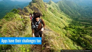 Apps have their challenges too
https://www.flickr.com/photos/justinjovellanos/15340862812
 