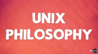 UNIx
PHILOSOPHY
10
 