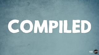 COMPILED
102
 