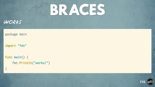 BRACES
What works
115
Works
 