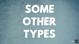SOME  
OTHER
TYPES 131
 