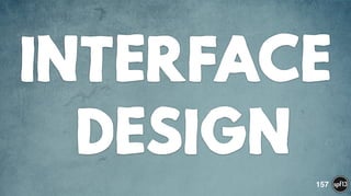 INTERFACE
DESIGN
157
 