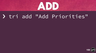 › tri add "Add Priorities"
ADD
159
 
