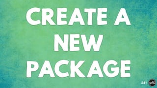 CREATE A
NEW
PACKAGE 241
 