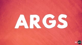 ARGS
26
 